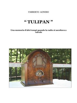 cover image of Tulipan. Una memoria d'altri tempi di quando la radio si ascoltava a valvole